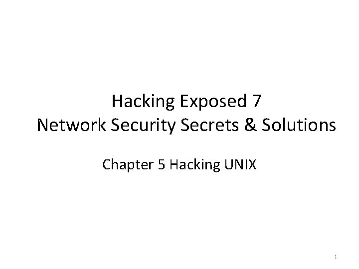 Hacking Exposed 7 Network Security Secrets & Solutions Chapter 5 Hacking UNIX 1 