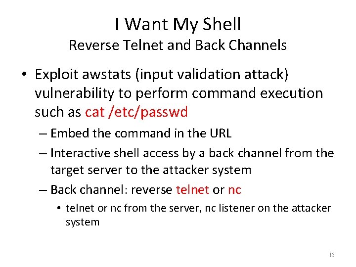 I Want My Shell Reverse Telnet and Back Channels • Exploit awstats (input validation