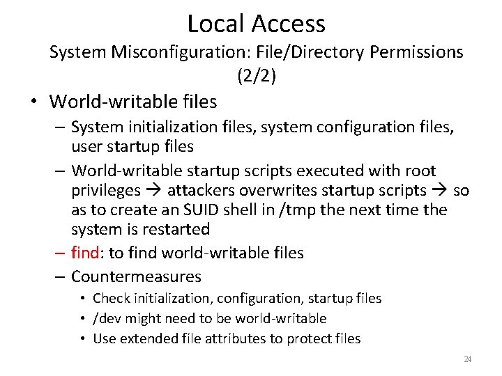 Local Access System Misconfiguration: File/Directory Permissions (2/2) • World-writable files – System initialization files,