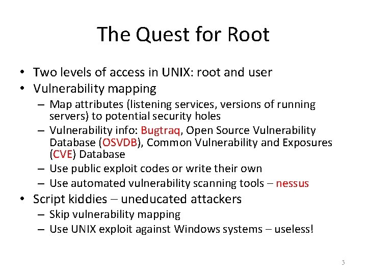The Quest for Root • Two levels of access in UNIX: root and user