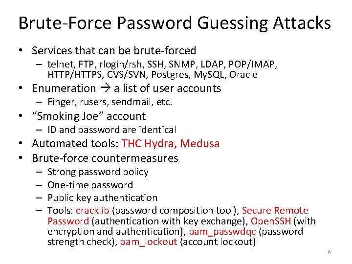 Brute-Force Password Guessing Attacks • Services that can be brute-forced – telnet, FTP, rlogin/rsh,