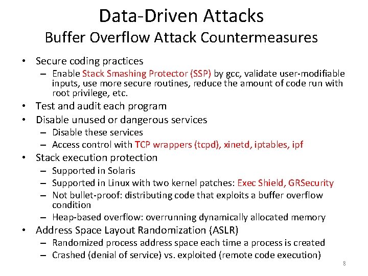 Data-Driven Attacks Buffer Overflow Attack Countermeasures • Secure coding practices – Enable Stack Smashing