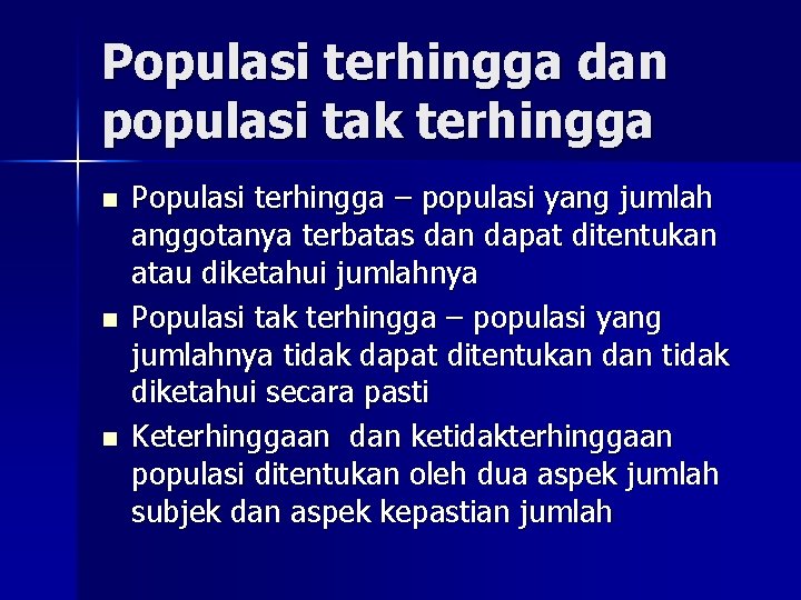 Populasi terhingga dan populasi tak terhingga n n n Populasi terhingga – populasi yang