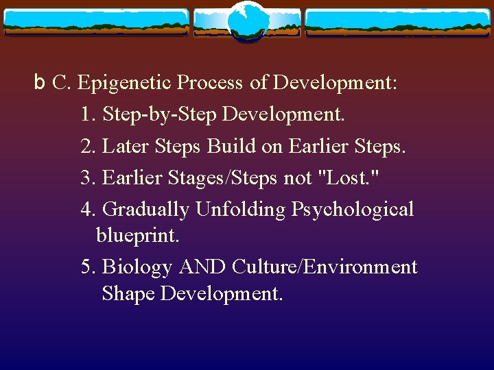 b C. Epigenetic Process of Development: 1. Step-by-Step Development. 2. Later Steps Build on