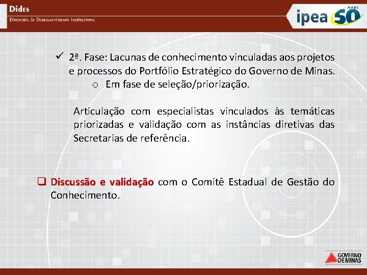 ü 2ª. Fase: Lacunas de conhecimento vinculadas aos projetos e processos do Portfólio Estratégico