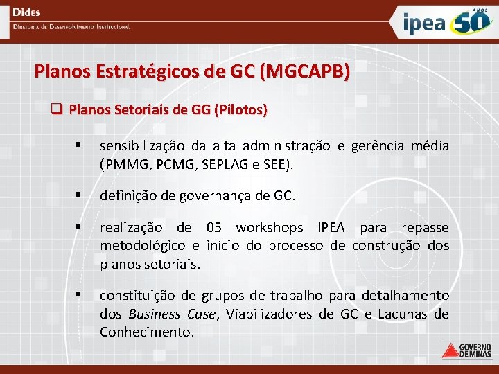 Planos Estratégicos de GC (MGCAPB) q Planos Setoriais de GG (Pilotos) § sensibilização da