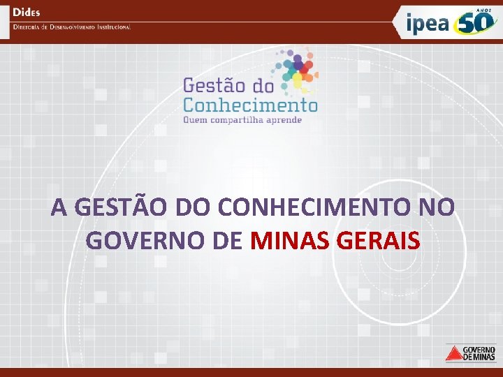 A GESTÃO DO CONHECIMENTO NO GOVERNO DE MINAS GERAIS 