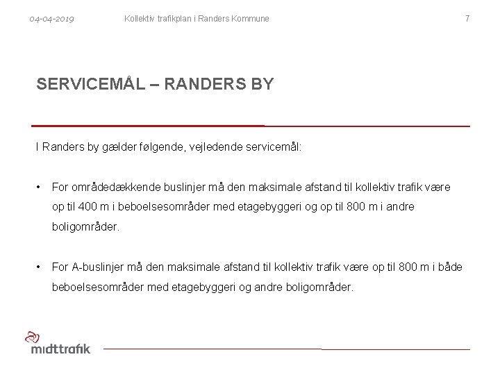 04 -04 -2019 Kollektiv trafikplan i Randers Kommune SERVICEMÅL – RANDERS BY I Randers