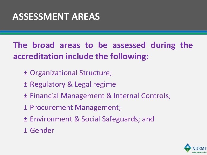 ASSESSMENT AREAS The broad areas to be assessed during the accreditation include the following: