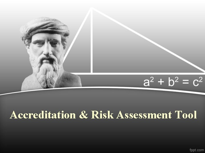 Accreditation & Risk Assessment Tool 