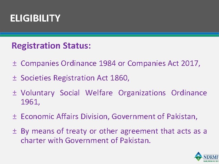 ELIGIBILITY Registration Status: ± Companies Ordinance 1984 or Companies Act 2017, ± Societies Registration