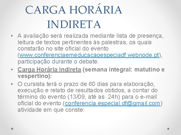 CARGA HORÁRIA INDIRETA • A avaliação será realizada mediante lista de presença, leitura de