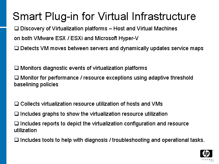Smart Plug-in for Virtual Infrastructure q Discovery of Virtualization platforms – Host and Virtual