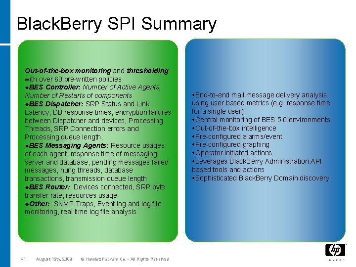 Black. Berry SPI Summary Out-of-the-box monitoring and thresholding with over 60 pre-written policies u.