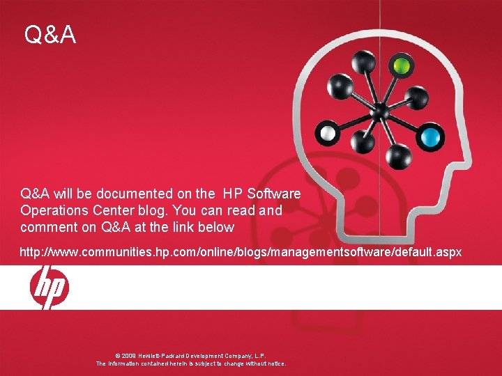 Q&A will be documented on the HP Software Operations Center blog. You can read