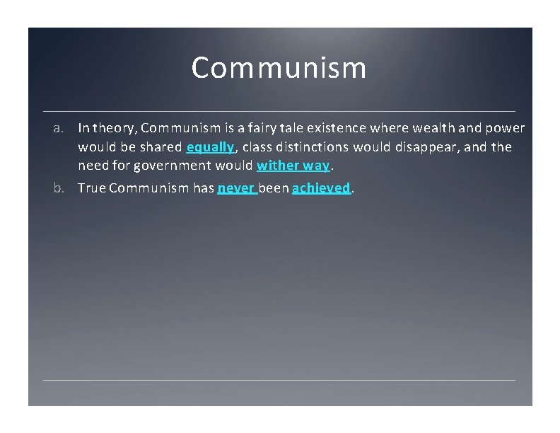 Communism a. In theory, Communism is a fairy tale existence where wealth and power