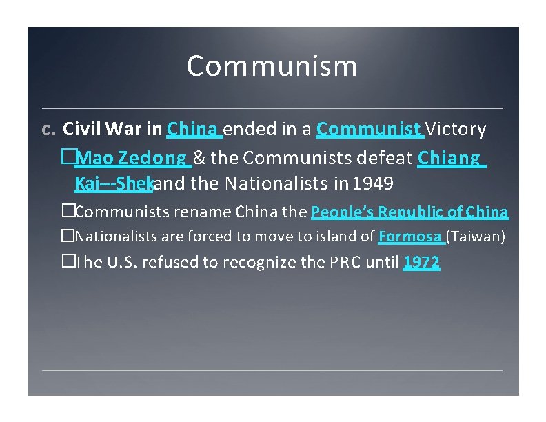 Communism c. Civil War in China ended in a Communist Victory �Mao Zedong &