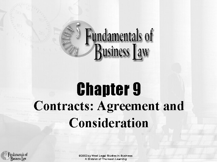 Chapter 9 Contracts: Agreement and Consideration © 2002 by West Legal Studies in Business