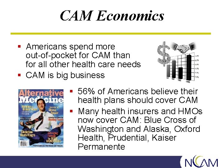 CAM Economics § Americans spend more out-of-pocket for CAM than for all other health