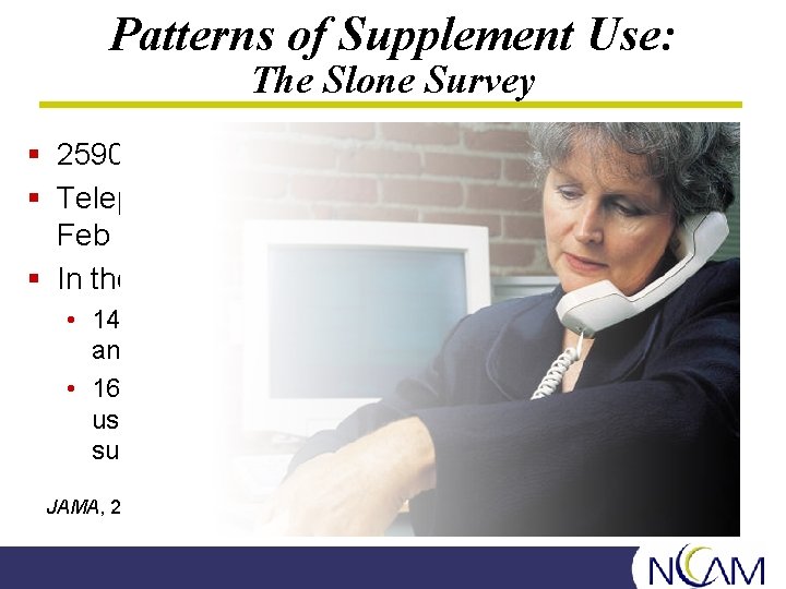 Patterns of Supplement Use: The Slone Survey § 2590 participants 18 years + §