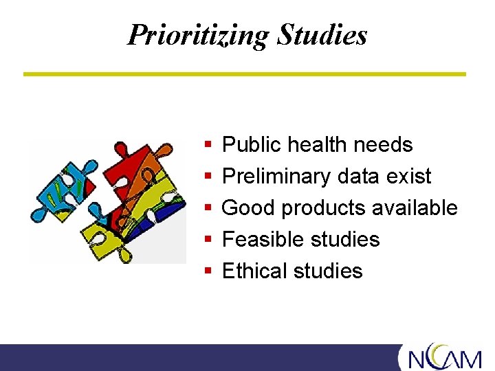 Systematic Reviews Prioritizing Studies § § § Public health needs Preliminary data exist Good