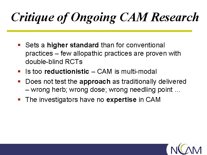 Critique of Ongoing CAM Research § Sets a higher standard than for conventional practices