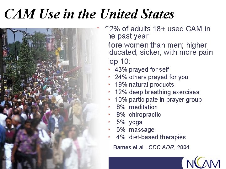 CAM Use in the United States § 62% of adults 18+ used CAM in