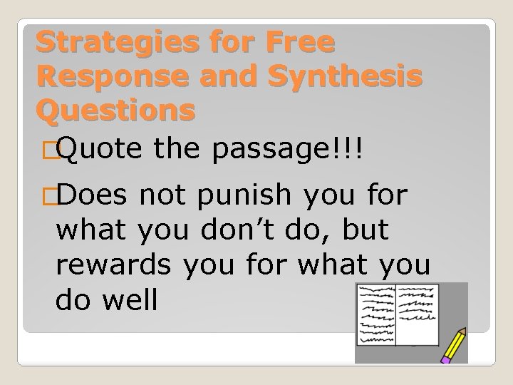 Strategies for Free Response and Synthesis Questions �Quote the passage!!! �Does not punish you