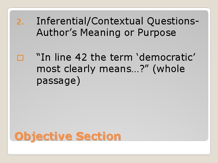 2. Inferential/Contextual Questions. Author’s Meaning or Purpose � “In line 42 the term ‘democratic’