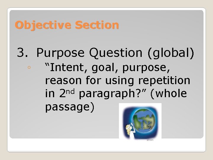 Objective Section 3. Purpose Question (global) ◦ “Intent, goal, purpose, reason for using repetition