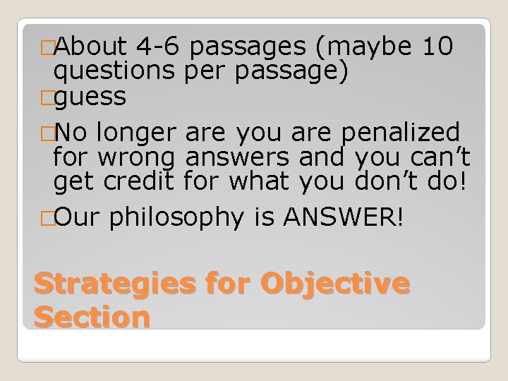 �About 4 -6 passages (maybe 10 questions per passage) �guess �No longer are you