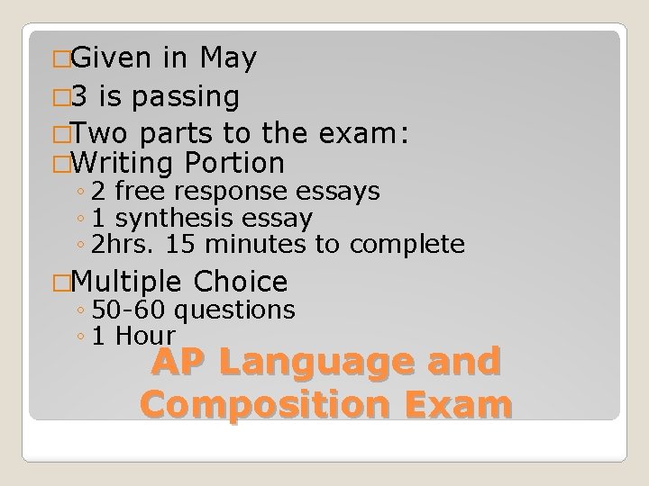 �Given in May � 3 is passing �Two parts to the exam: �Writing Portion