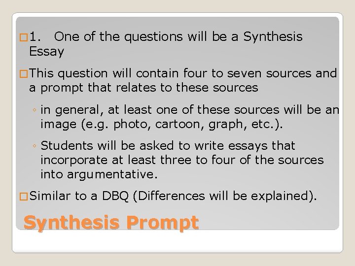 � 1. One of the questions will be a Synthesis Essay � This question