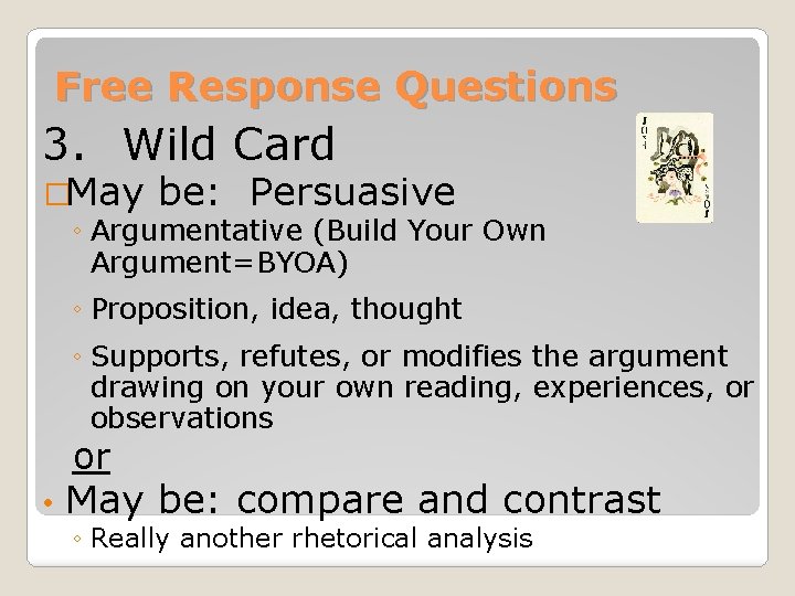 Free Response Questions 3. Wild Card �May be: Persuasive ◦ Argumentative (Build Your Own