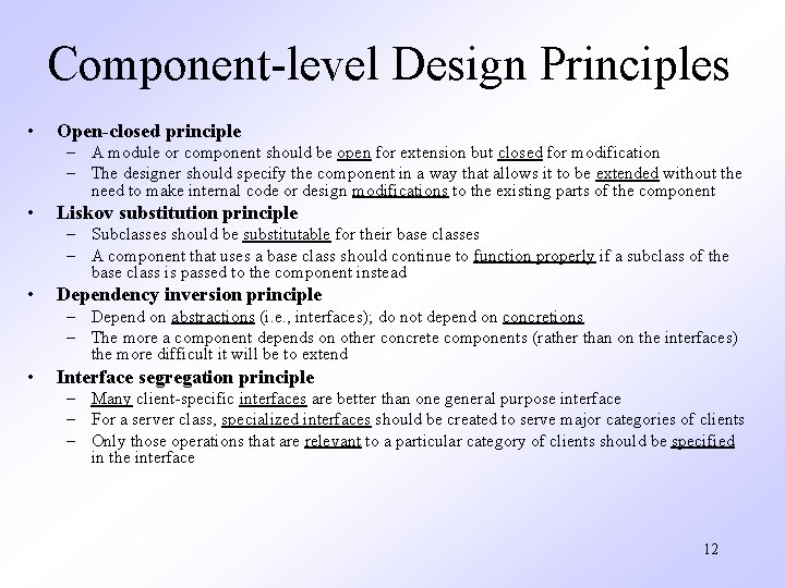 Component-level Design Principles • Open-closed principle – A module or component should be open