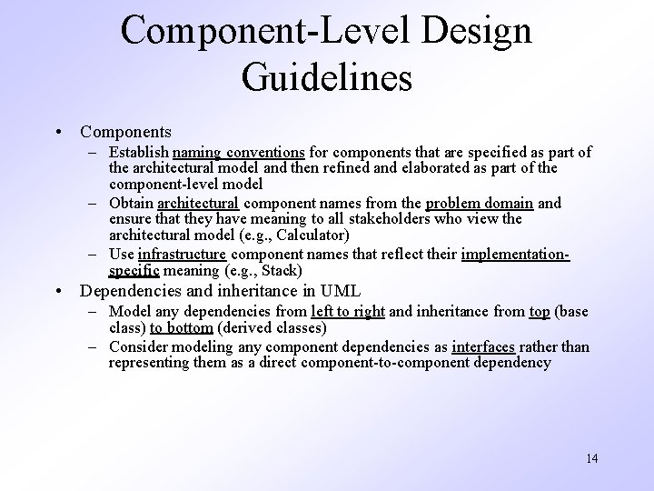 Component-Level Design Guidelines • Components – Establish naming conventions for components that are specified