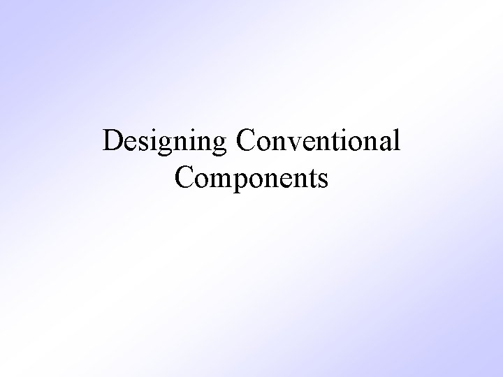 Designing Conventional Components 