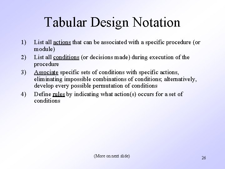 Tabular Design Notation 1) 2) 3) 4) List all actions that can be associated