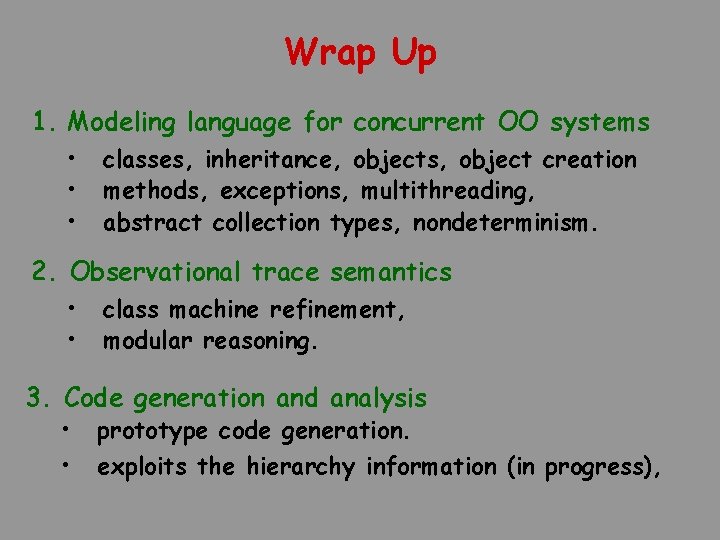 Wrap Up 1. Modeling language for concurrent OO systems • • • classes, inheritance,
