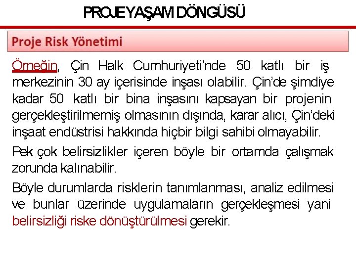 PROJEYAŞAM DÖNGÜSÜ Örneğin, Çin Halk Cumhuriyeti’nde 50 katlı bir iş merkezinin 30 ay içerisinde