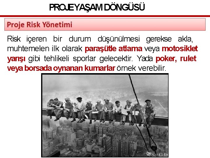 PROJEYAŞAM DÖNGÜSÜ Risk içeren bir durum düşünülmesi gerekse akla, muhtemelen ilk olarak paraşütle atlama