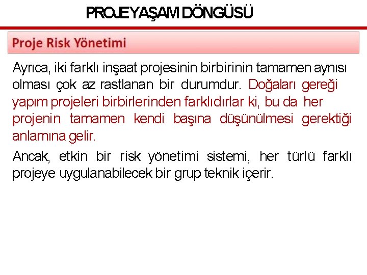 PROJEYAŞAM DÖNGÜSÜ Ayrıca, iki farklı inşaat projesinin birbirinin tamamen aynısı olması çok az rastlanan
