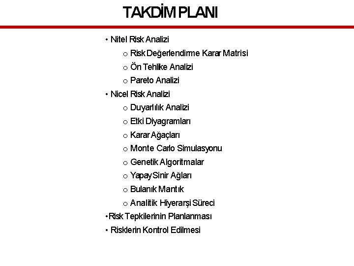 TAKDİM PLANI • Nitel Risk Analizi o Risk Değerlendirme Karar Matrisi o Ön Tehlike