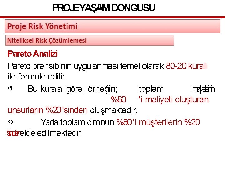PROJEYAŞAM DÖNGÜSÜ Pareto Analizi Pareto prensibinin uygulanması temel olarak 80 -20 kuralı ile formüle