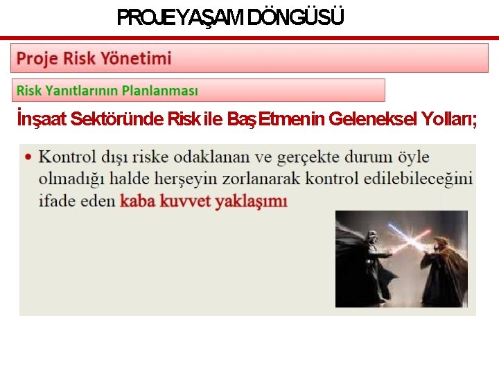 PROJEYAŞAM DÖNGÜSÜ İnşaat Sektöründe Risk ile BaşEtmenin Geleneksel Yolları; 