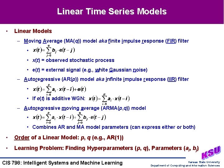 Linear Time Series Models • Linear Models – Moving Average (MA(q)) model aka finite