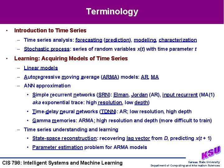 Terminology • Introduction to Time Series – Time series analysis: forecasting (prediction), modeling, characterization