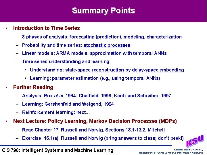 Summary Points • Introduction to Time Series – 3 phases of analysis: forecasting (prediction),