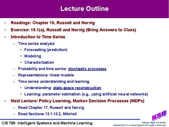 Lecture Outline • Readings: Chapter 16, Russell and Norvig • Exercise: 16. 1(a), Russell