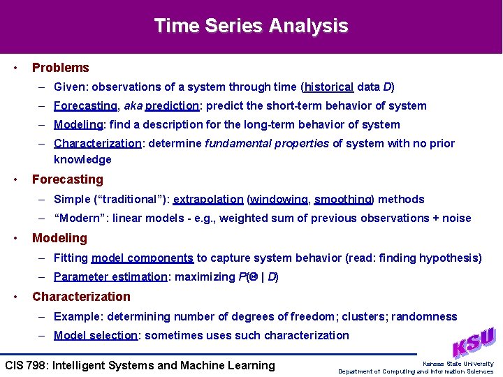 Time Series Analysis • Problems – Given: observations of a system through time (historical